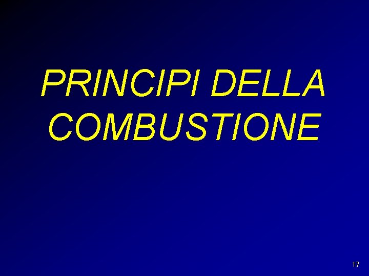 PRINCIPI DELLA COMBUSTIONE 17 