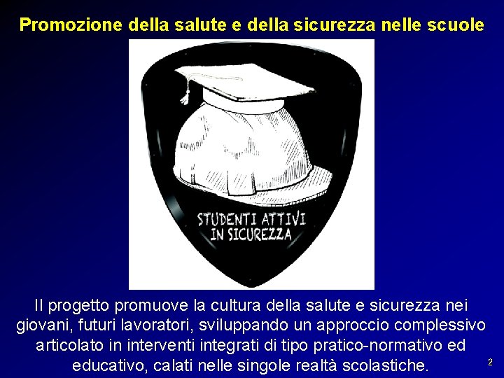 Promozione della salute e della sicurezza nelle scuole Il progetto promuove la cultura della