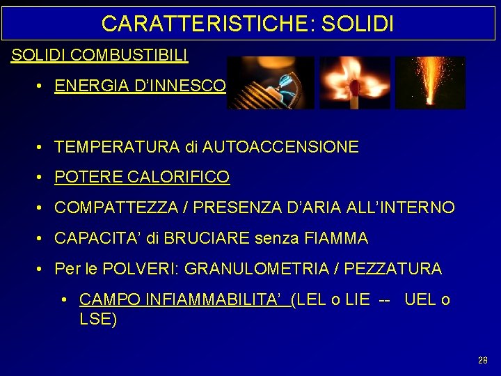 CARATTERISTICHE: SOLIDI COMBUSTIBILI • ENERGIA D’INNESCO • TEMPERATURA di AUTOACCENSIONE • POTERE CALORIFICO •
