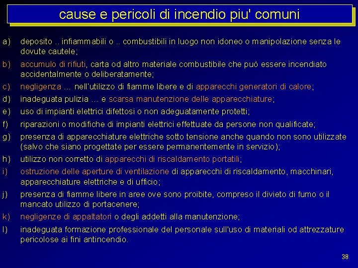 cause e pericoli di incendio piu' comuni a) b) c) d) e) f) g)