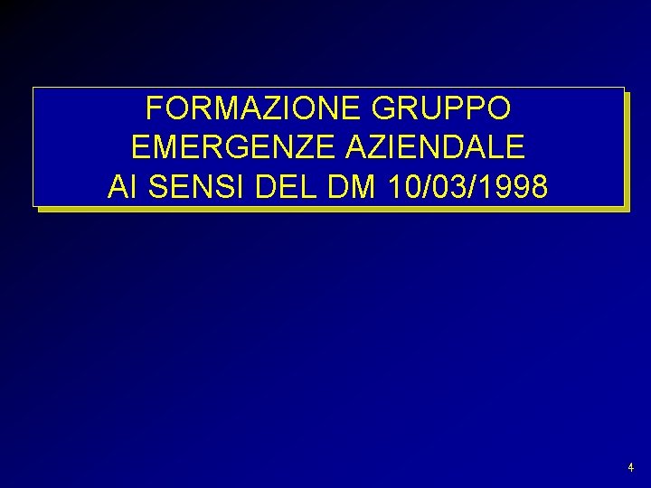 FORMAZIONE GRUPPO EMERGENZE AZIENDALE AI SENSI DEL DM 10/03/1998 4 