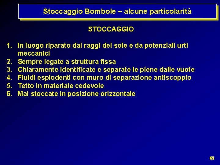 Adempimenti di prevenzione incendi Stoccaggio Bombole – alcune particolarità STOCCAGGIO 1. In luogo riparato