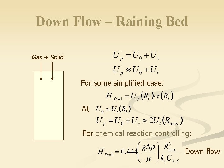 Down Flow – Raining Bed Gas + Solid For some simplified case: At For