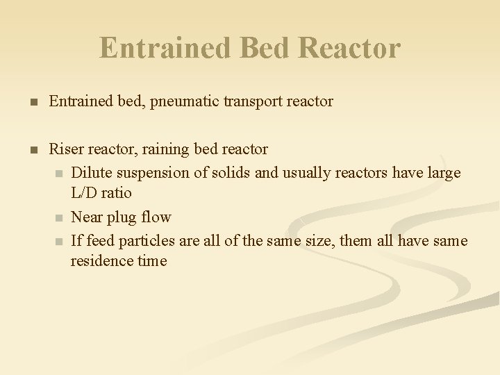 Entrained Bed Reactor n Entrained bed, pneumatic transport reactor n Riser reactor, raining bed