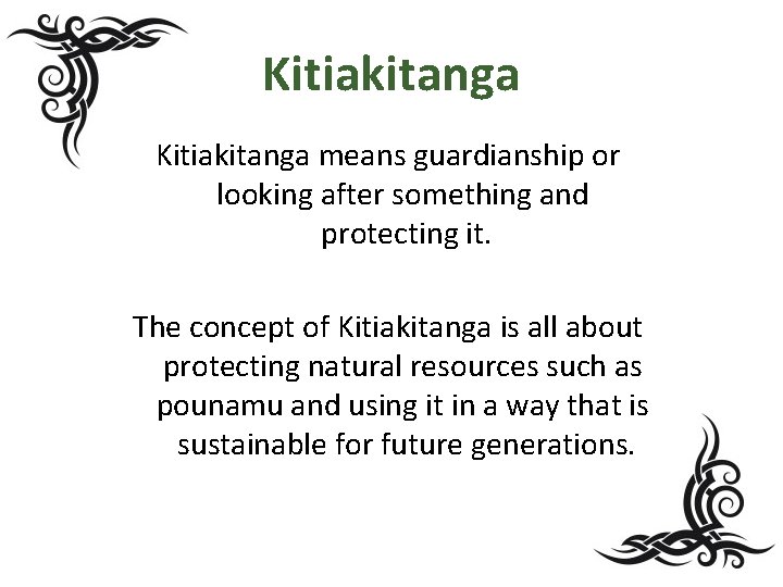 Kitiakitanga means guardianship or looking after something and protecting it. The concept of Kitiakitanga Kitiakitanga means guardianship or looking after something and protecting it. The concept of Kitiakitanga