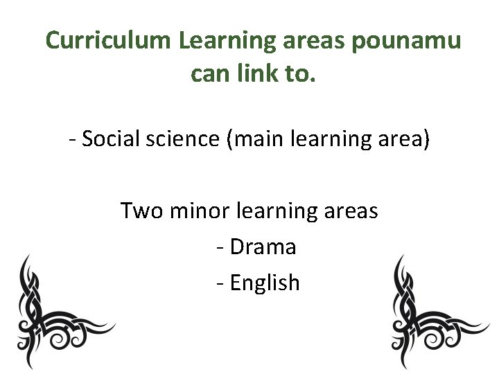 Curriculum Learning areas pounamu can link to. - Social science (main learning area) Two Curriculum Learning areas pounamu can link to. - Social science (main learning area) Two