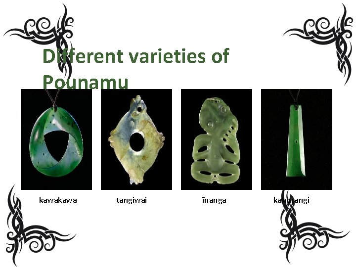 Different varieties of Pounamu kawa tangiwai īnanga kahurangi Different varieties of Pounamu kawa tangiwai īnanga kahurangi