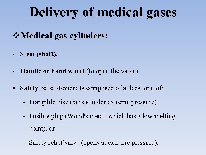 Delivery of medical gases Medical gas cylinders: § Stem (shaft). § Handle or hand