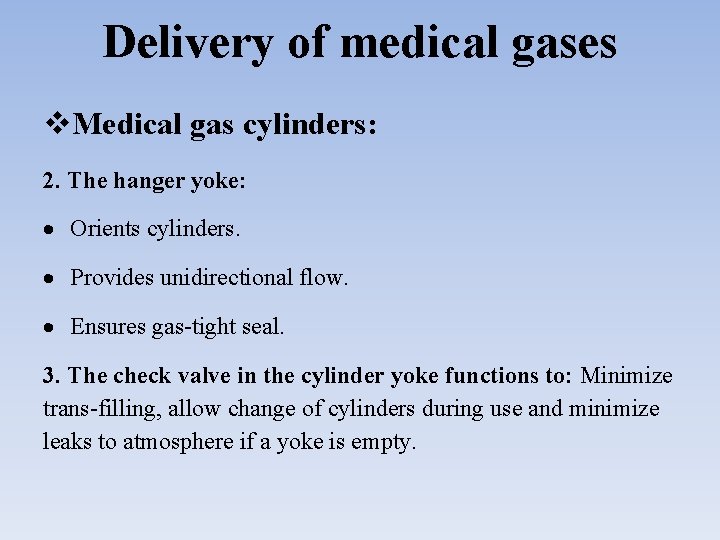 Delivery of medical gases Medical gas cylinders: 2. The hanger yoke: Orients cylinders. Provides