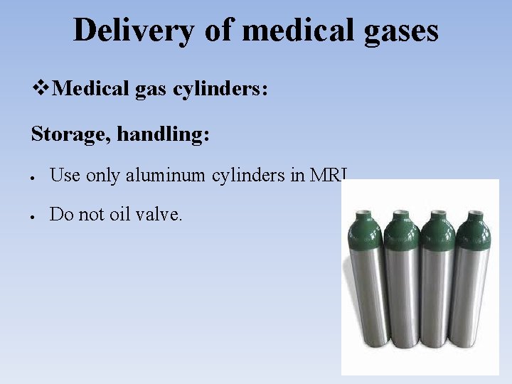 Delivery of medical gases Medical gas cylinders: Storage, handling: Use only aluminum cylinders in