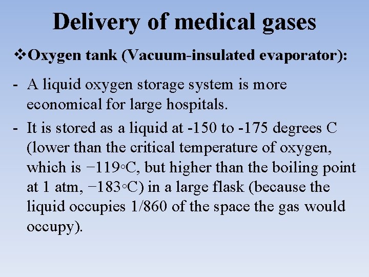 Delivery of medical gases Oxygen tank (Vacuum-insulated evaporator): - A liquid oxygen storage system