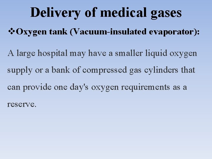 Delivery of medical gases Oxygen tank (Vacuum-insulated evaporator): A large hospital may have a