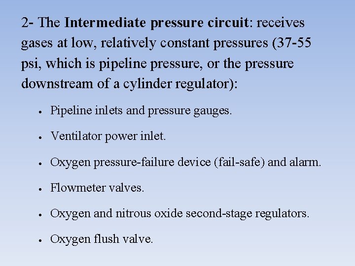 2 - The Intermediate pressure circuit: receives gases at low, relatively constant pressures (37