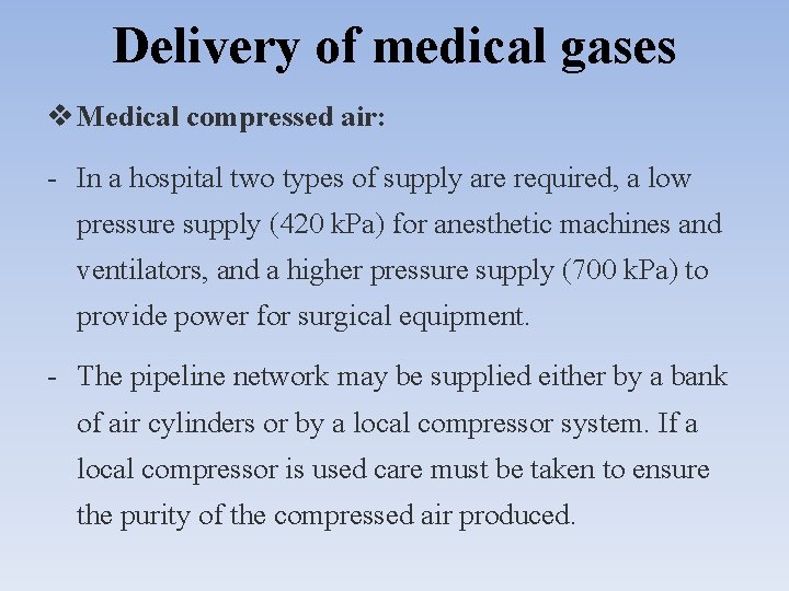 Delivery of medical gases Medical compressed air: - In a hospital two types of