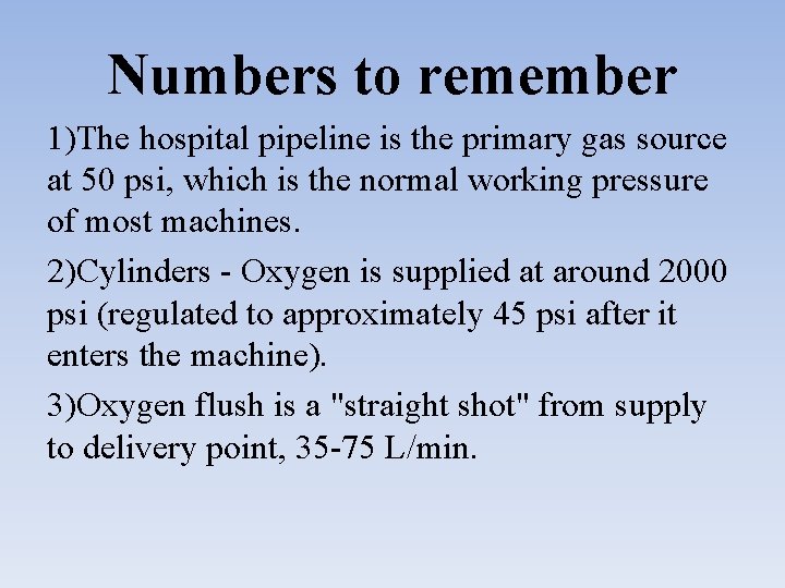 Numbers to remember 1)The hospital pipeline is the primary gas source at 50 psi,
