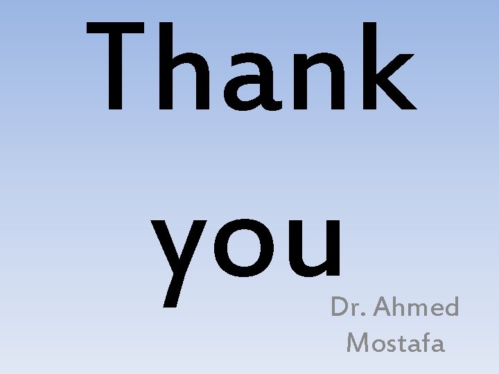 Thank you Dr. Ahmed Mostafa 
