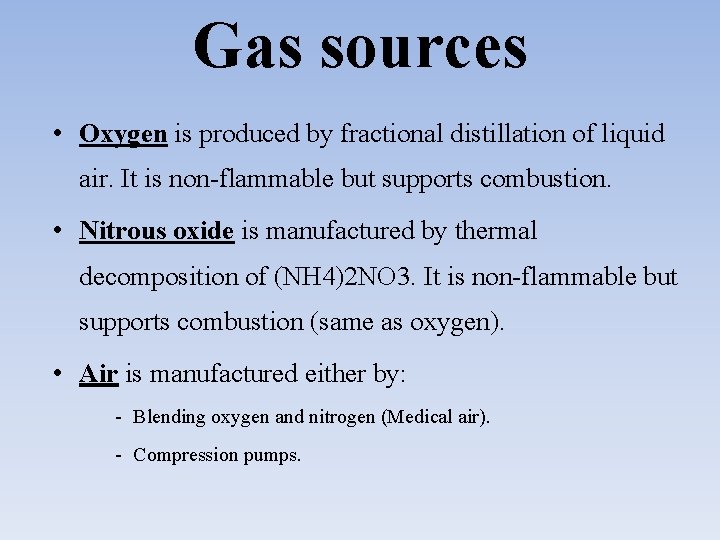 Gas sources • Oxygen is produced by fractional distillation of liquid air. It is