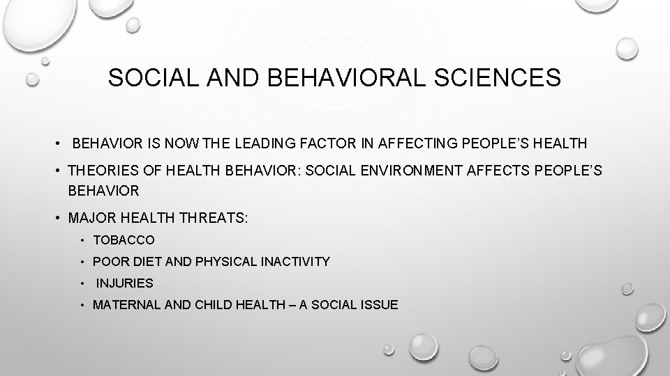 SOCIAL AND BEHAVIORAL SCIENCES • BEHAVIOR IS NOW THE LEADING FACTOR IN AFFECTING PEOPLE’S