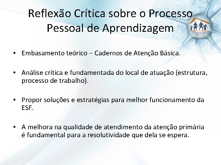 Reflexão Crítica sobre o Processo Pessoal de Aprendizagem • Embasamento teórico – Cadernos de