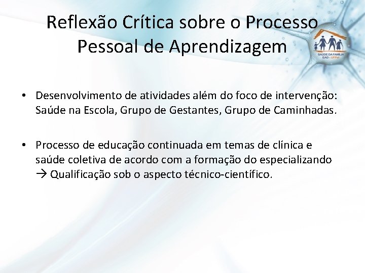 Reflexão Crítica sobre o Processo Pessoal de Aprendizagem • Desenvolvimento de atividades além do