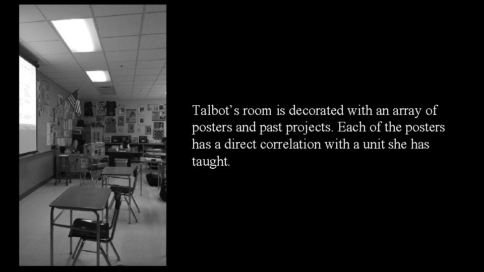 Talbot’s room is decorated with an array of posters and past projects. Each of