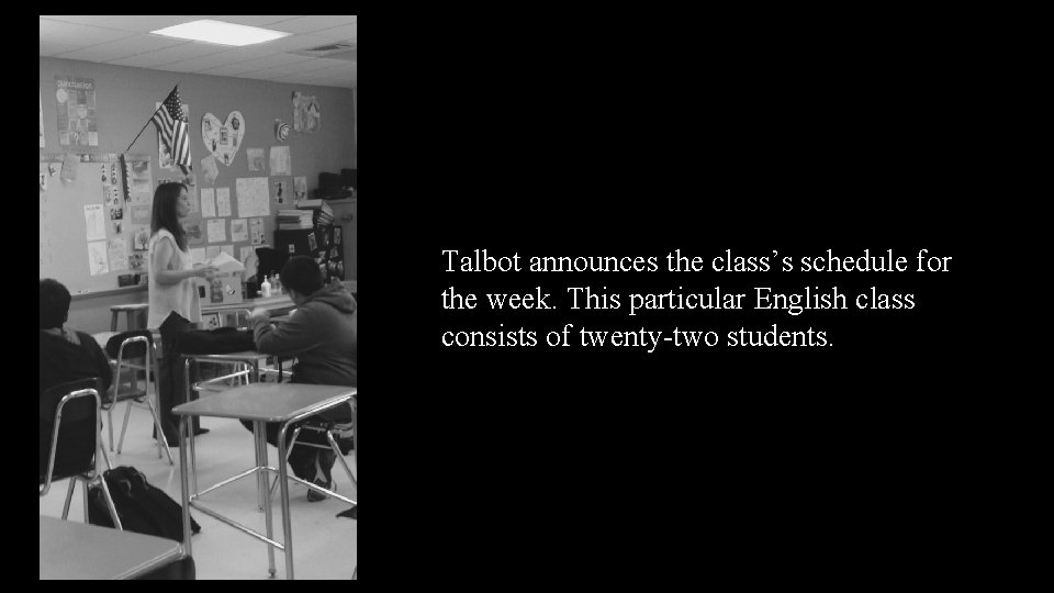 Talbot announces the class’s schedule for the week. This particular English class consists of