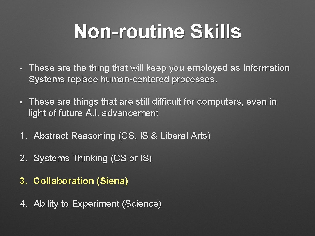 Non-routine Skills • These are thing that will keep you employed as Information Systems