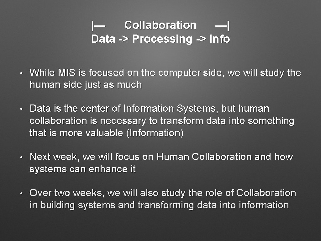 |— Collaboration —| Data -> Processing -> Info • While MIS is focused on