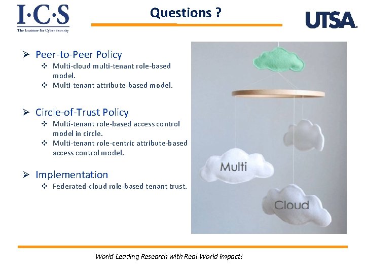 Questions ? Ø Peer-to-Peer Policy v Multi-cloud multi-tenant role-based model. v Multi-tenant attribute-based model.