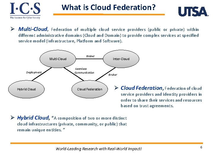 What is Cloud Federation? Ø Multi-Cloud, Federation of multiple cloud service providers (public or