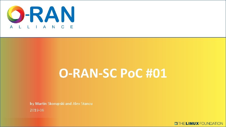 O-RAN-SC Po. C #01 by Martin Skorupski and Alex Stancu 2019 -06 