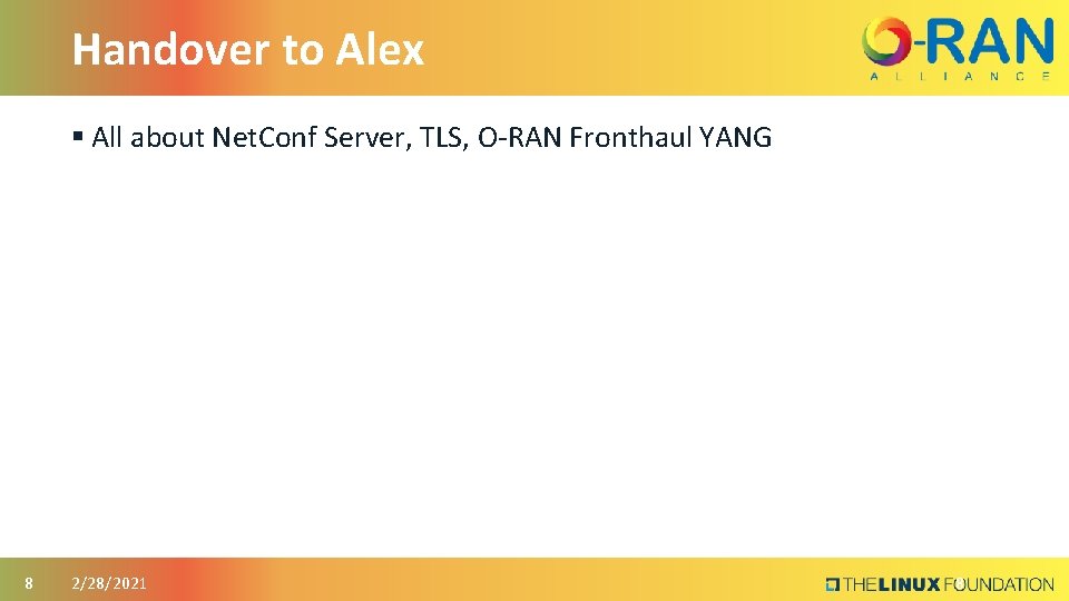 Handover to Alex § All about Net. Conf Server, TLS, O-RAN Fronthaul YANG 8