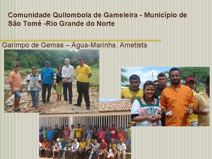 Comunidade Quilombola de Gameleira - Município de São Tomé -Rio Grande do Norte Garimpo