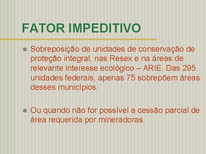 FATOR IMPEDITIVO n Sobreposição de unidades de conservação de proteção integral, nas Resex e