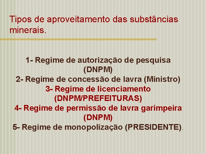 Tipos de aproveitamento das substâncias minerais. 1 - Regime de autorização de pesquisa (DNPM)