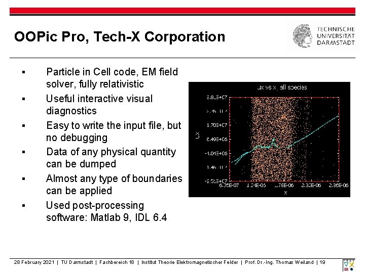 OOPic Pro, Tech-X Corporation ▪ ▪ ▪ Particle in Cell code, EM field solver,