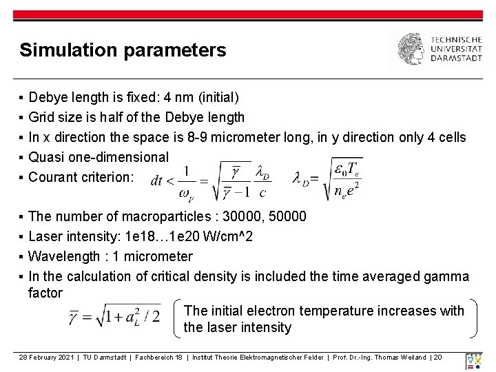 Simulation parameters ▪ ▪ ▪ Debye length is fixed: 4 nm (initial) Grid size