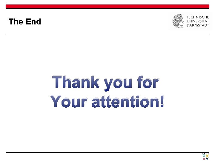 The End Thank you for Your attention! 