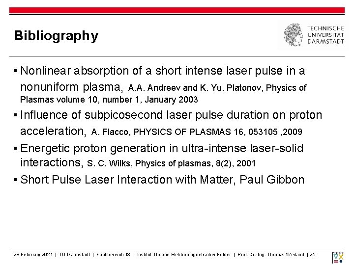 Bibliography ▪ Nonlinear absorption of a short intense laser pulse in a nonuniform plasma,