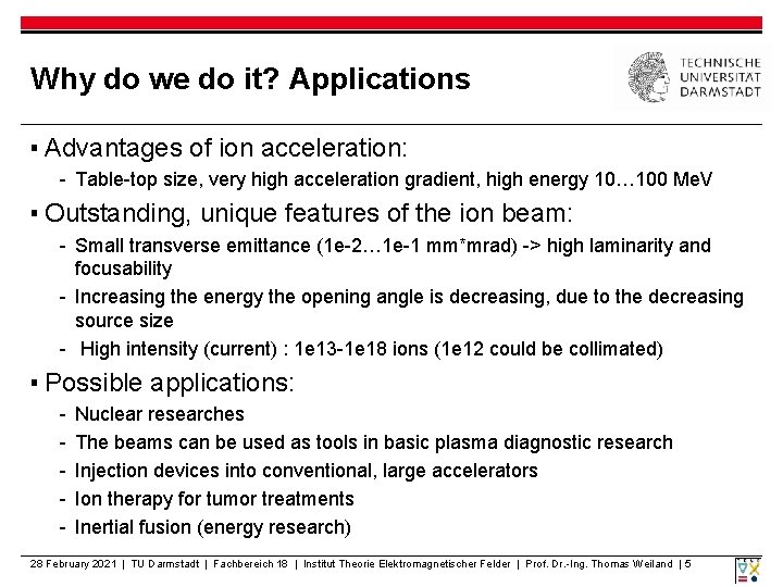 Why do we do it? Applications ▪ Advantages of ion acceleration: - Table-top size,