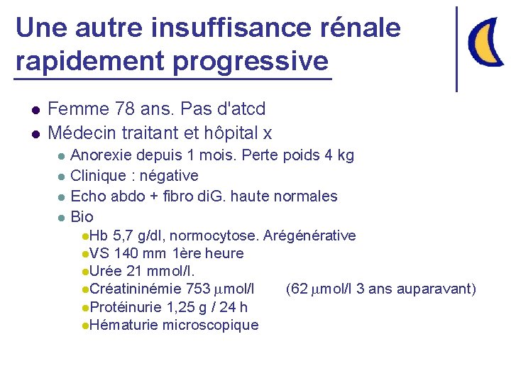 Une autre insuffisance rénale rapidement progressive l l Femme 78 ans. Pas d'atcd Médecin