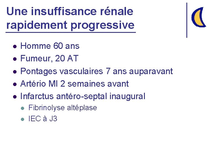 Une insuffisance rénale rapidement progressive l l l Homme 60 ans Fumeur, 20 AT