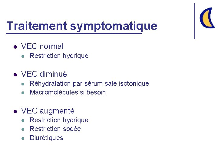 Traitement symptomatique l VEC normal l l VEC diminué l l l Restriction hydrique
