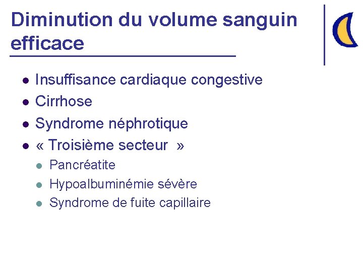 Diminution du volume sanguin efficace l l Insuffisance cardiaque congestive Cirrhose Syndrome néphrotique «