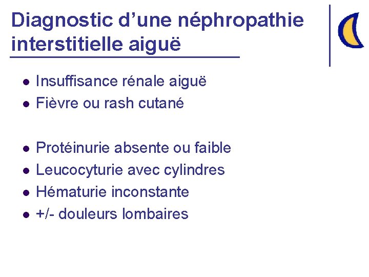 Diagnostic d’une néphropathie interstitielle aiguë l l l Insuffisance rénale aiguë Fièvre ou rash