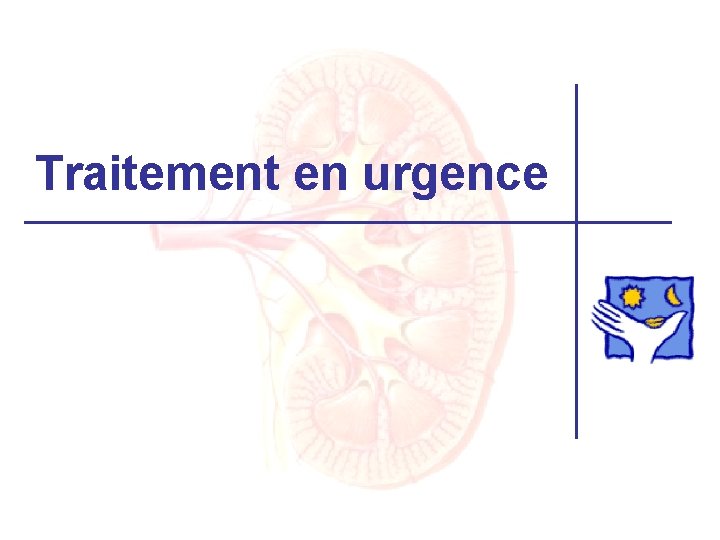 Traitement en urgence 