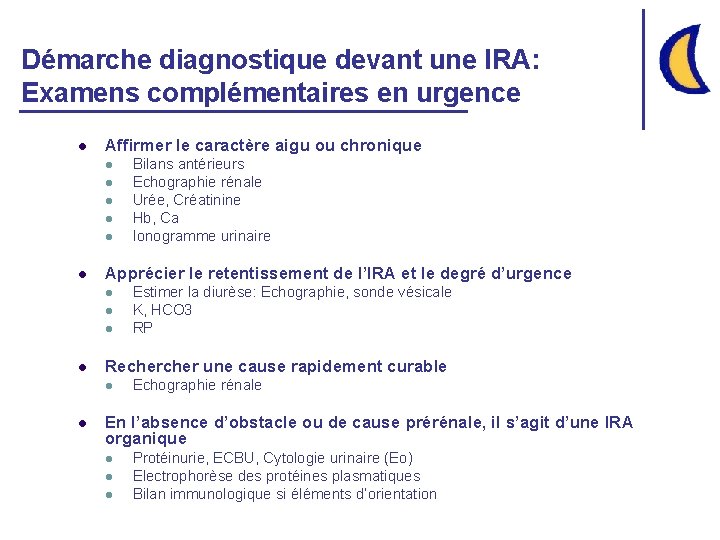 Démarche diagnostique devant une IRA: Examens complémentaires en urgence l Affirmer le caractère aigu