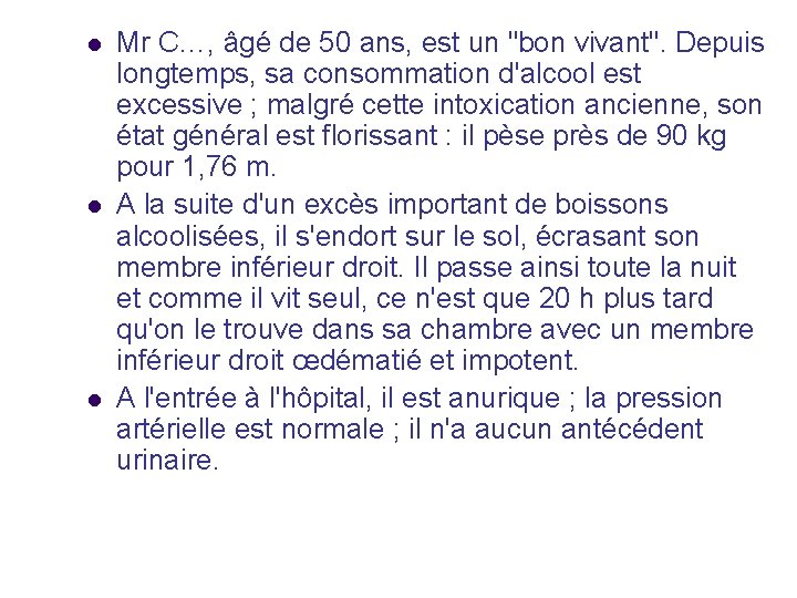 l l l Mr C…, âgé de 50 ans, est un "bon vivant". Depuis