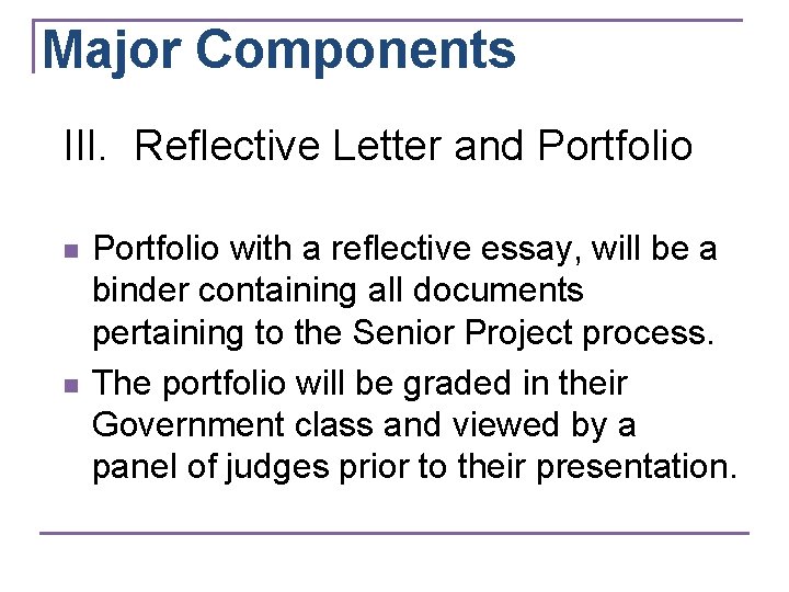 Major Components III. Reflective Letter and Portfolio n n Portfolio with a reflective essay,