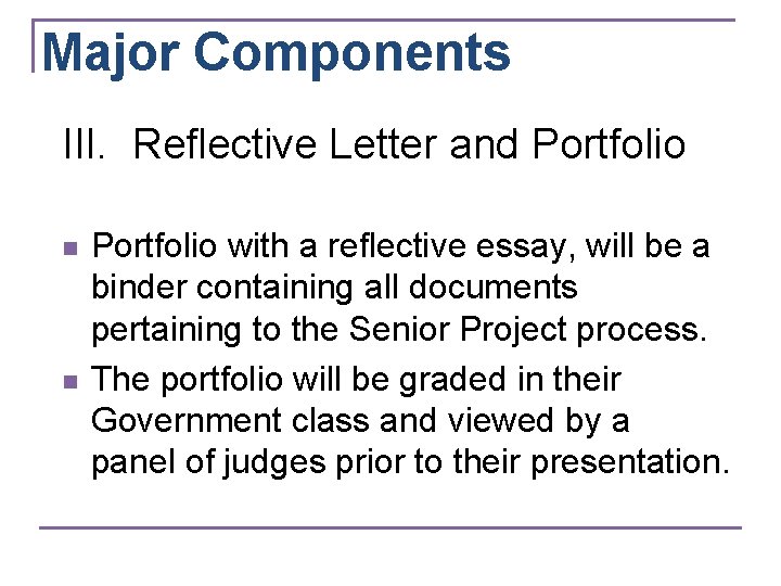 Major Components III. Reflective Letter and Portfolio n n Portfolio with a reflective essay,